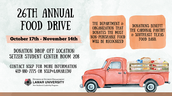 Join us for the 26th Annual Food Drive! 我们要求所有学生组织和卢系互相挑战为红雀食品储藏室和东南德克萨斯食品银行收集不易腐烂的食物!